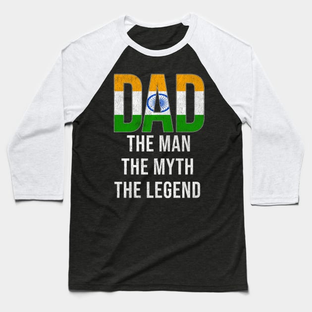 Indian Dad The Man The Myth The Legend - Gift for Indian Dad With Roots From Indian Baseball T-Shirt by Country Flags